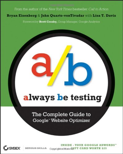 Always Be Testing The Complete Guide to Google Website Optimizer  2008 9780470290637 Front Cover