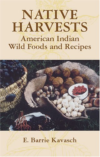 Native Harvests American Indian Wild Foods and Recipes  2005 9780486440637 Front Cover