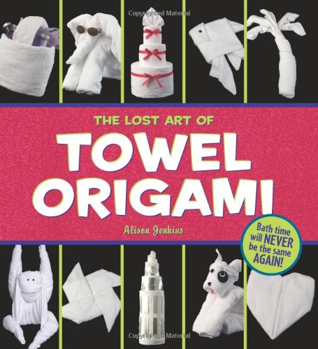 Lost Art of Towel Origami   2005 9780740755637 Front Cover