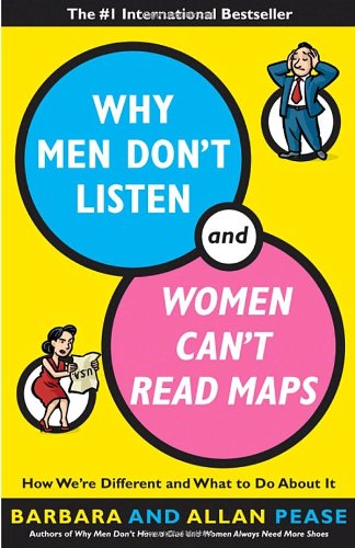 Why Men Don't Listen and Women Can't Read Maps How We're Different and What to Do about It  2000 (Reprint) 9780767907637 Front Cover