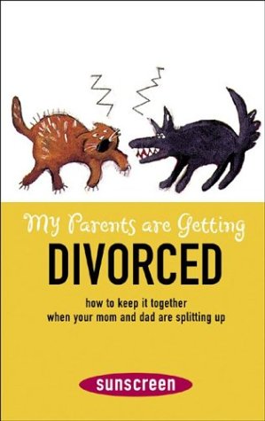 My Parents Are Getting Divorced How to Keep It Together When Your Mom and Dad Are Splitting Up  2004 9780810991637 Front Cover