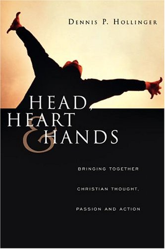 Head, Heart and Hands Bringing Together Christian Thought, Passion and Action  2005 9780830832637 Front Cover