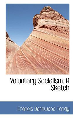 Voluntary Socialism a Sketch:   2009 9781103861637 Front Cover