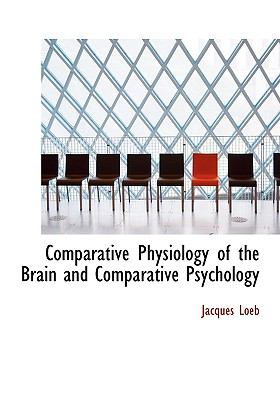 Comparative Physiology of the Brain and Comparative Psychology N/A 9781113662637 Front Cover