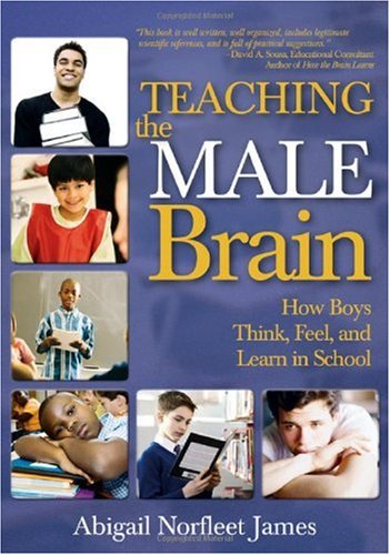 Teaching the Male Brain How Boys Think, Feel, and Learn in School  2007 9781412936637 Front Cover
