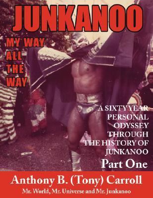 History of Junkanoo Part My Way All the Way N/A 9781425950637 Front Cover
