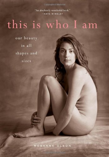 This Is Who I Am Our Beauty in All Shapes and Sizes  2008 9781579653637 Front Cover