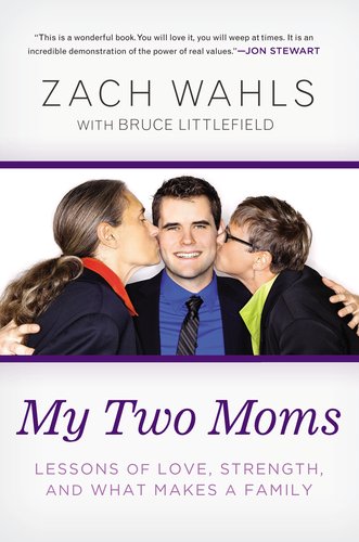 My Two Moms Lessons of Love, Strength, and What Makes a Family N/A 9781592407637 Front Cover