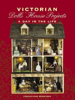 Victorian Dolls' House Projects A Day in the Life  2006 9781861084637 Front Cover
