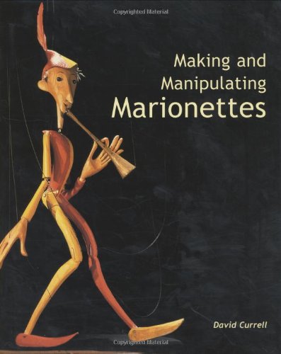 Making and Manipulating Marionettes   2004 9781861266637 Front Cover