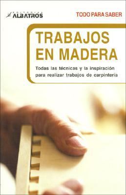 Trabajos En Madera / Wood-Working:  2006 9789502411637 Front Cover
