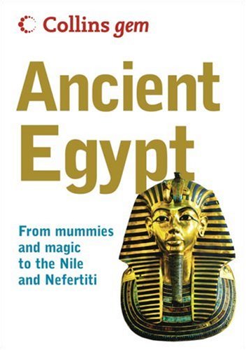 Ancient Egypt From Mummies and Magic to the Nile and Nefertiti  2007 9780007231638 Front Cover