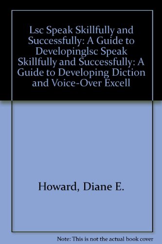 Speak Skillfully and Successfully A Guide to Developing Diction and Voice-Over Excellence  2005 9780073542638 Front Cover