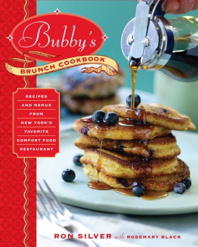 Bubby's Brunch Cookbook Recipes and Menus from New York's Favorite Comfort Food Restaurant  2009 9780345511638 Front Cover