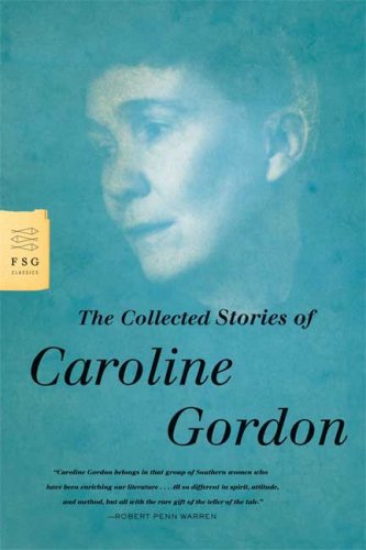 Collected Stories of Caroline Gordon   2009 9780374531638 Front Cover