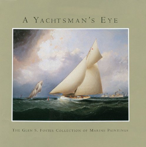 Yachtsmans Eye The Glen S Foster Collection of Marine Paintings  2004 9780393060638 Front Cover