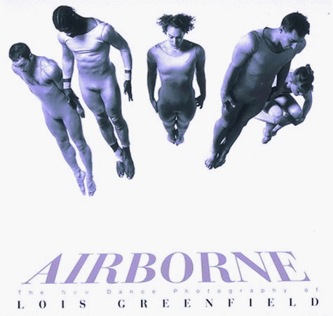 Airborne The New Dance Photography of Lois Greenfield  1998 9780500280638 Front Cover