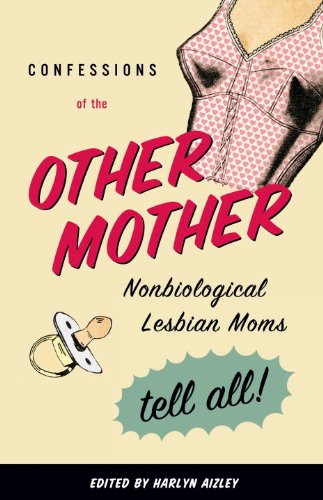 Confessions of the Other Mother Nonbiological Lesbian Moms Tell All!  2006 9780807079638 Front Cover