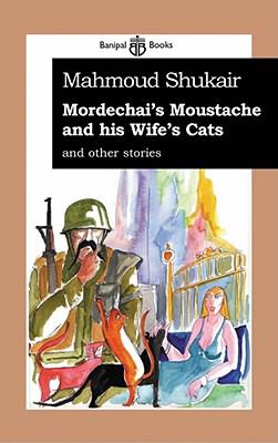 Mordechai's Moustache and His Wife's Cats and Other Stories  2007 9780954966638 Front Cover