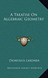 Treatise on Algebraic Geometry N/A 9781163516638 Front Cover