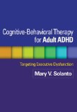Cognitive-Behavioral Therapy for Adult ADHD Targeting Executive Dysfunction  2013 9781462509638 Front Cover
