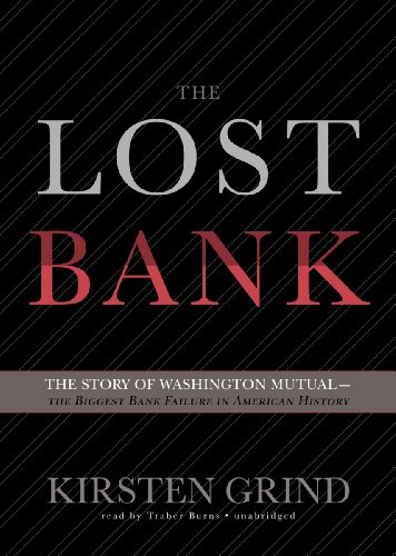 The Lost Bank: The Story of Washington Mutual - the Biggest Bank Failure in American History  2012 9781470825638 Front Cover