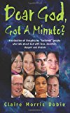 Dear God, Got a Minute? People Talk about God with Love, Devotion, Despair and Disdain N/A 9781484897638 Front Cover