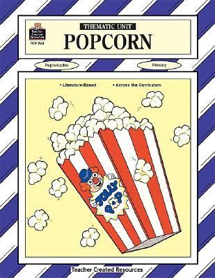 Popcorn Thematic Unit N/A 9781557342638 Front Cover