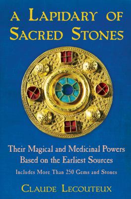 Lapidary of Sacred Stones Their Magical and Medicinal Powers Based on the Earliest Sources  2012 9781594774638 Front Cover