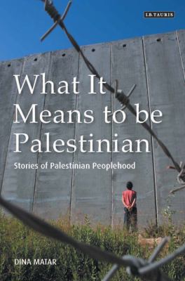 What It Means to Be Palestinian Stories of Palestinian Peoplehood  2010 9781848853638 Front Cover