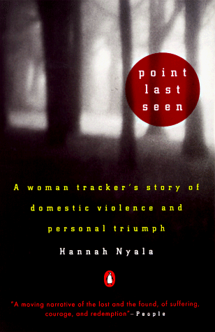 Point Last Seen A Woman Tracker's Story of Domestic Violence and Personal Triumph  1997 9780140274639 Front Cover