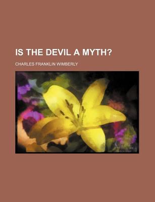 Is the Devil a Myth?  N/A 9780217226639 Front Cover