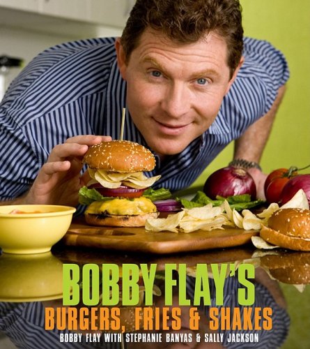 Bobby Flay's Burgers, Fries, and Shakes   2009 9780307460639 Front Cover