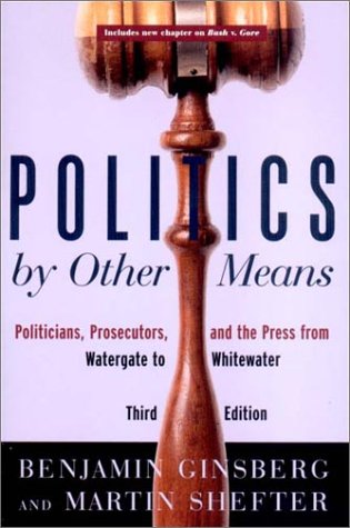 Politics by Other Means Politicians, Prosecutors, and the Press from Watergate to Whitewater 3rd 2002 9780393977639 Front Cover