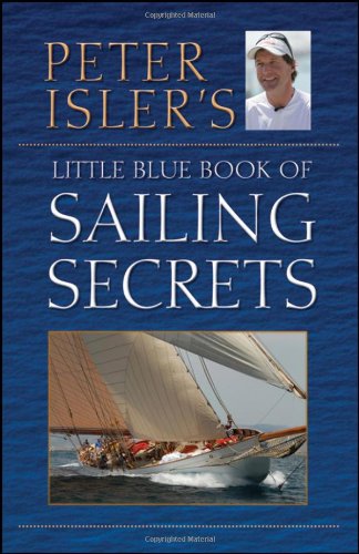 Peter Isler's Little Blue Book of Sailing Secrets   2011 9780470902639 Front Cover