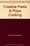 Creative Pasta and Pizza Cooking N/A 9780517311639 Front Cover