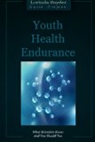 Youth Health Endurance What Scientists Know and You Should Too N/A 9780615701639 Front Cover