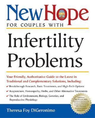 New Hope for Couples with Infertility Problems : Your Friendly, Authoritative Guide to the Latest in Traditional and Complementary Solutions  2002 9780761525639 Front Cover