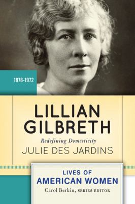 Lillian Gilbreth Redefining Domesticity  2013 9780813347639 Front Cover