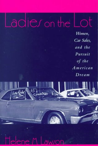 Ladies on the Lot Women, Car Sales, and the Pursuit of the American Dream  2000 9780847698639 Front Cover