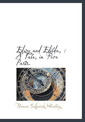 Edwy and Edilda A Tale, in Five Parts N/A 9781113994639 Front Cover