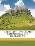 Halls of New England : . Genealogical and Biographical N/A 9781178146639 Front Cover