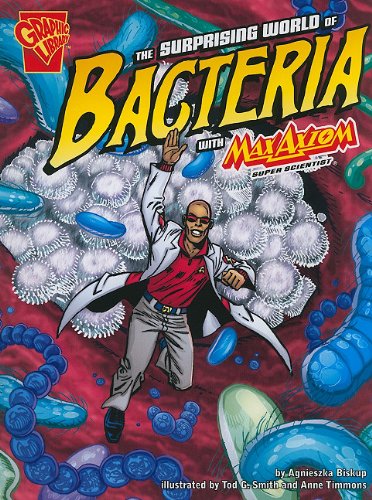 Surprising World of Bacteria with Max Axiom, Super Scientist   2010 9781429648639 Front Cover