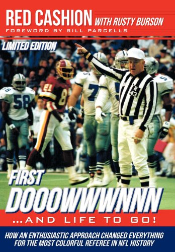 First Dooowwwnnn and Life to Go!: How an Enthusiastic Approach Changed Everything for the Most Colorful Referee in NFL History  2012 9781477225639 Front Cover