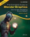 The Complete Guide to Blender Graphics: Computer Modeling and Animation  2014 9781482216639 Front Cover