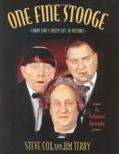 One Fine Stooge Larry Fine's Frizzy Life in Pictures (an Authorized Biography)  2004 9781581823639 Front Cover