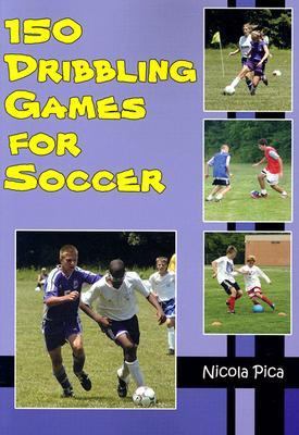150 Dribbling Games for Soccer  N/A 9781591640639 Front Cover