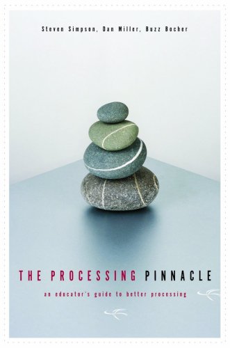 Processing Pinnacle An Educator's Guide to Better Processing N/A 9781885473639 Front Cover