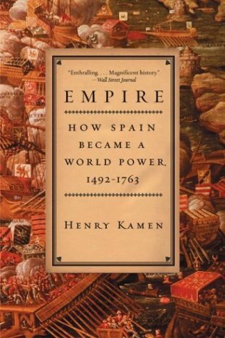 Empire How Spain Became a World Power, 1492-1763  2004 9780060932640 Front Cover