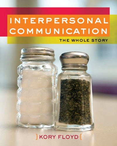 Interpersonal Communication The Whole Story  2009 9780073406640 Front Cover